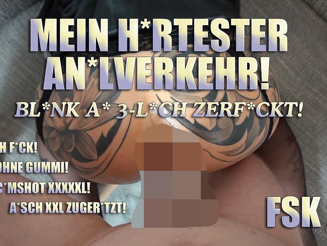 Mein Härtester ana*verkehr! Blank AO 3-Loch Zerfi**t!