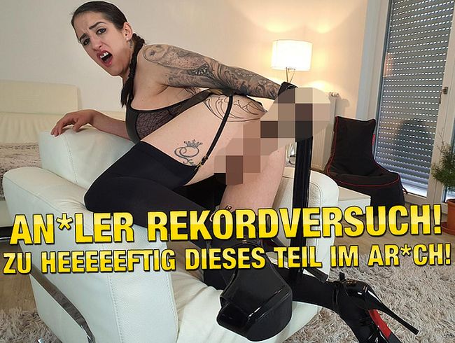QueenParis Porno Video: ana*er Rekordversuch! Zu Heeeeftig Dieses Teil im ars**!